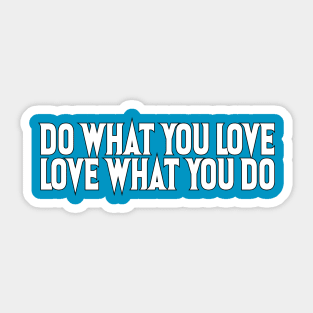 Do What You Love, Love What You Do Sticker
